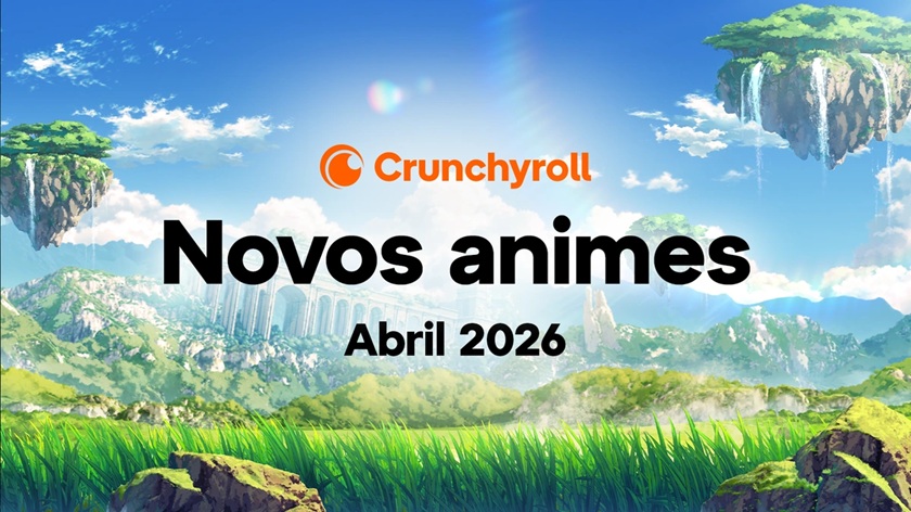 Animes da Temporada de Abril de 2026 na Crunchyroll
